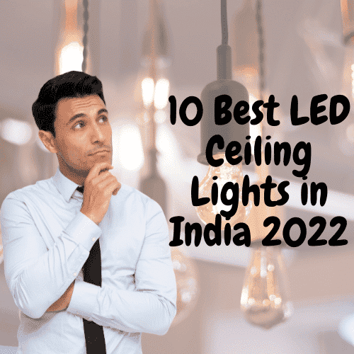 10 Best LED Ceiling Lights in India 2022